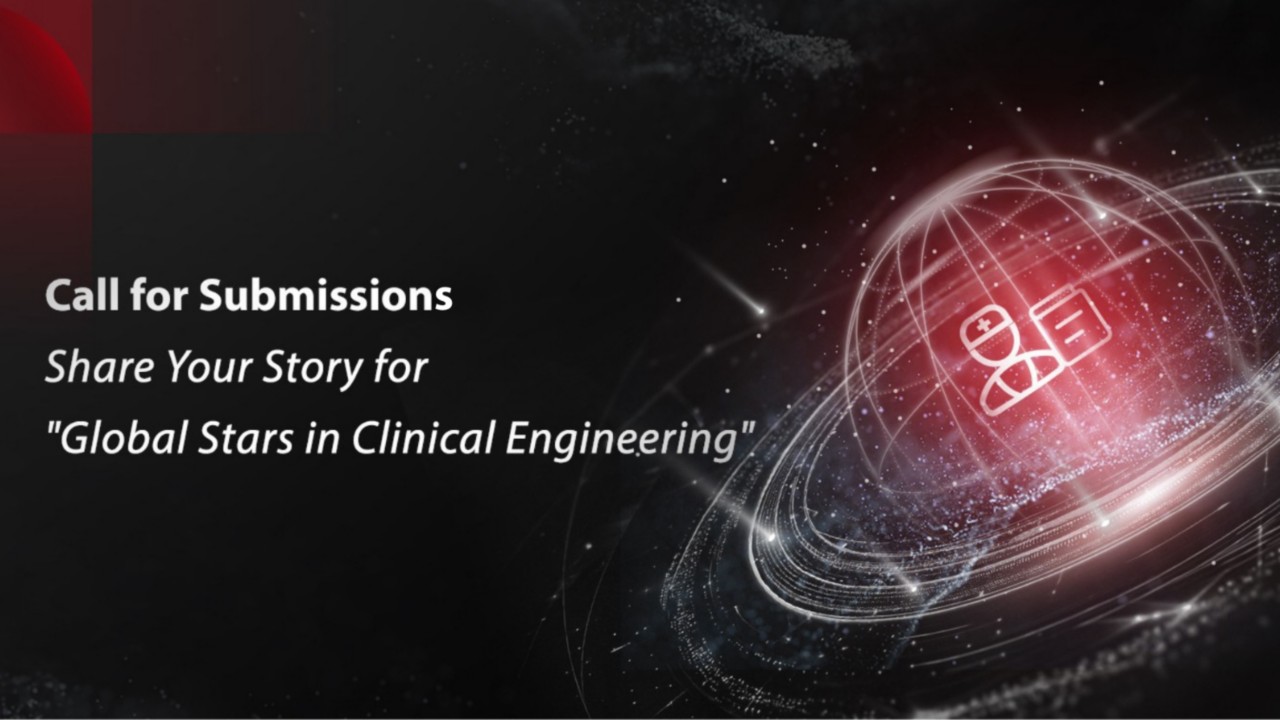 Call for Submissions: Share Your Story for "Global Stars in Clinical Engineering"